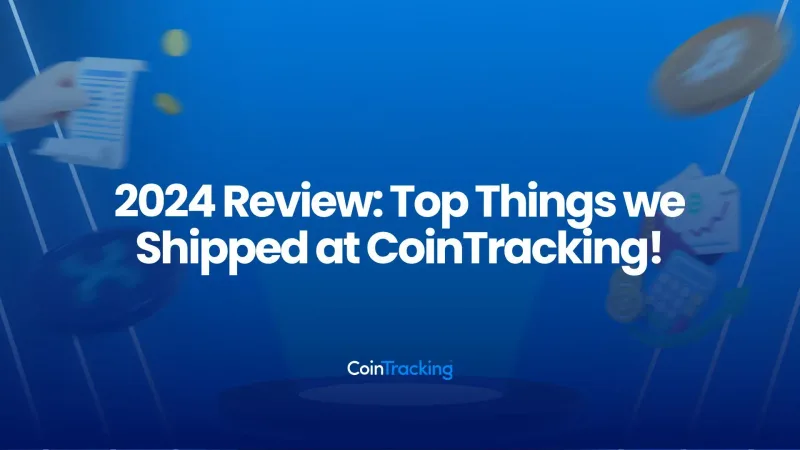 2024 Review: Top Things we Shipped at CoinTracking!